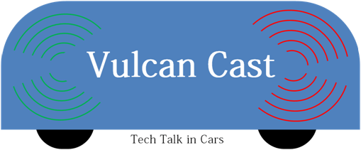 VulcanCast - Tech Talk in Cars